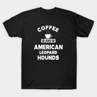 American Leopard Hound Dog - Coffee and american leopard hounds T-Shirt